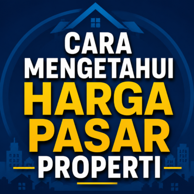 Cara Mengetahui Harga Pasar Properti